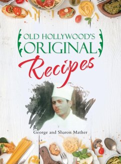 Old Hollywood's Original Recipes - Mather, George; Mather, Sharon