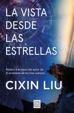 La Vista Desde Las Estrellas / A View from the Stars - Liu, Cixin