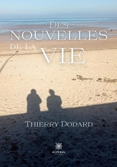 Des nouvelles de la vie - Thierry Dodard