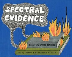 Spectral Evidence: The Witch Book - Willis, Elizabeth; Bowen, Nancy