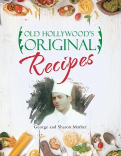 Old Hollywood's Original Recipes - Mather, George; Mather, Sharon