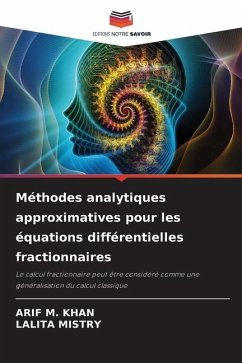 Méthodes analytiques approximatives pour les équations différentielles fractionnaires - Khan, Arif M.;MISTRY, LALITA
