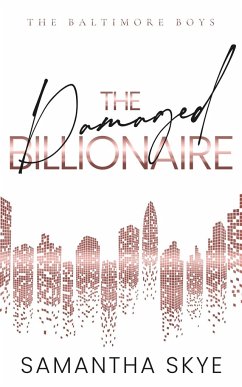 The Damaged Billionaire - Skye, Samantha