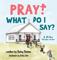 Pray! What Do I Say? - Adams, Betsy