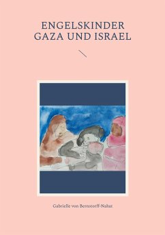 Engelskinder Gaza und Israel - Bernstorff, Gabrielle von