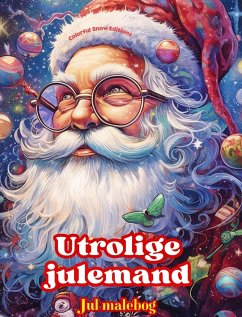 Utrolige julemand - Jul malebog - Dejlige vinter- og julemandsillustrationer at nyde - Editions, Colorful Snow