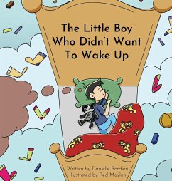 The Little Boy Who Didn't Want To Wake Up - Bordieri, Danielle
