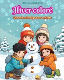 Hiver coloré Livre de coloriage pour enfants Images joyeuses de Noël, de neige, d'amis mignons et plus encore