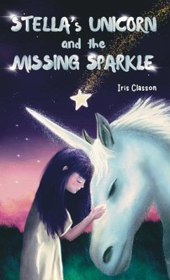 Stella's Unicorn and the Missing Sparkle - Classon, Iris