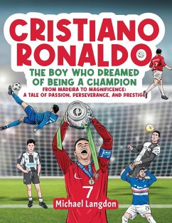 Cristiano Ronaldo - The Boy Who Dreamed of Being a Champion - Langdon, Michael