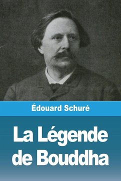 La Légende de Bouddha - Schuré, Édouard