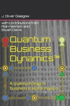 Quantum Business Dynamics(TM) - Glasgow, J Oliver