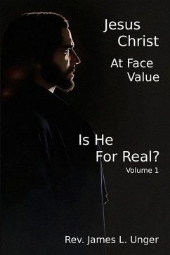 Jesus Christ at Face Value - Unger, James