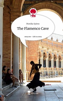 The Flamenco Cave. Life is a Story - story.one - Spiess, Monika