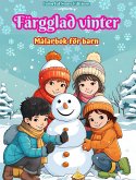 Färgglad vinter Målarbok för barn Glada bilder på julscener, snö, söta vänner och mycket mer