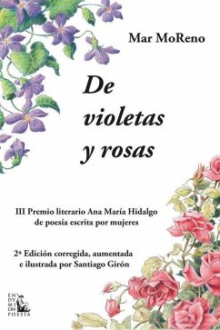 De violetas y rosas: 2ª edición corregida, aumentada e ilustrada por Santiago Girón De violetas y rosas: 2ª edición corregida, aumentada e ilustrada por Santiago Girón