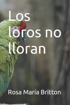 Los loros no lloran - Britton, Rosa María