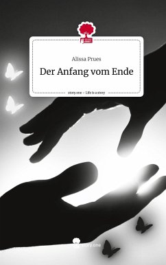 Der Anfang vom Ende. Life is a Story - story.one - Prues, Alissa
