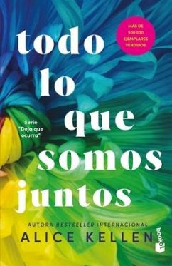 Todo Lo Que Somos Juntos (Deja Que Ocurra 2) / All That We Are Together (Let It Be Book 2) - Kellen, Alice