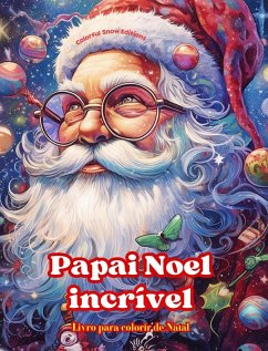 Papai Noel incrível - Livro para colorir de Natal - Lindas ilustrações de inverno e Papai Noel para desfrutar - Editions, Colorful Snow