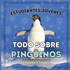 Estudiantes Jóvenes, Todo sobre los Pingüinos - Thorne, Charlotte