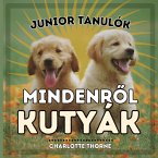 Junior Tanulók, MINDENR¿L KUTYÁK