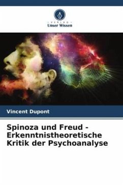 Spinoza und Freud - Erkenntnistheoretische Kritik der Psychoanalyse - Dupont, Vincent