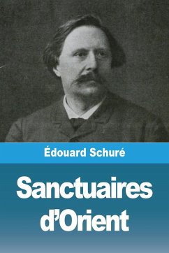 Sanctuaires d'Orient - Schuré, Édouard