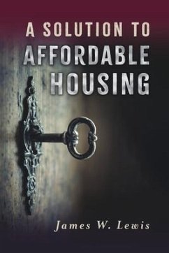 A Solution to Affordable Housing - Lewis, James W