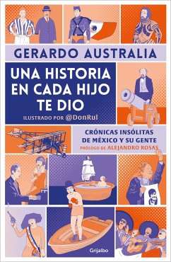 Una Historia En Cada Hijo Te Dio. Crónicas Insólitas de México Y Su Gente / It G Ave You a Story in Each Son - Australia, Gerardo