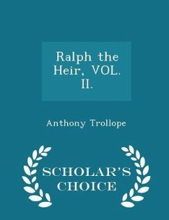 Ralph the Heir, Vol. II. - Scholar's Choice Edition - Trollope, Anthony