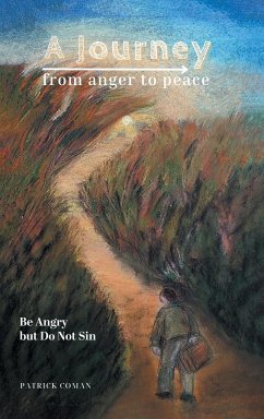 A Journey From Anger to Peace - Coman, Patrick; Coman, Veronica