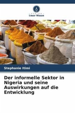 Der informelle Sektor in Nigeria und seine Auswirkungen auf die Entwicklung - Itimi, Stephanie