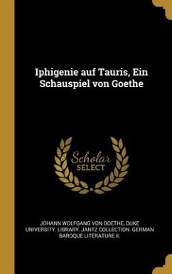 Iphigenie auf Tauris, Ein Schauspiel von Goethe