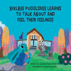 Bixlbee Pugglsree Learns To Talk About And Feel Their Feelings - Francis-Gehring, Jennifer Leigh