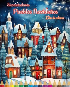 Encantadores pueblos navideños Libro de colorear Acogedoras escenas de invierno y Navidad - Editions, Colorful Snow