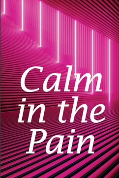 Calm in the Pain - Smith, Oliver J.