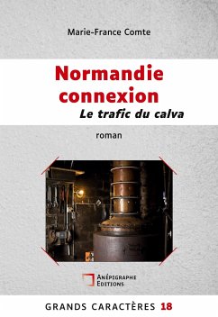 Normandie connexion Le trafic du calva - Comte, Marie-France