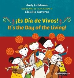 ¡Es Día de Vivos! (En Inglés Y Español) / It´s the Day of the Living! (in English and Spanish) - Bilingual Book - Goldman, Judy