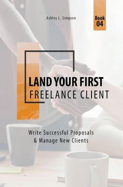 Land Your First Freelance Client - Simpson, Ashley