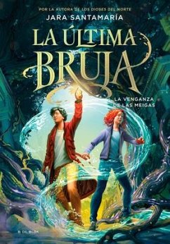 La Venganza de Las Meigas / The Revenge of the Witches (the Last Witch Book 2) - Santamaría, Jara