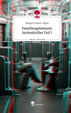 Familiengeheimnis Serienthriller Teil I. Life is a Story - story.one - Lamers-Zigan, Margot