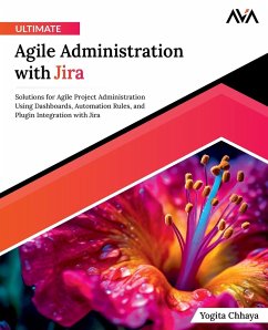 Ultimate Agile Administration with Jira - Chhaya, Yogita