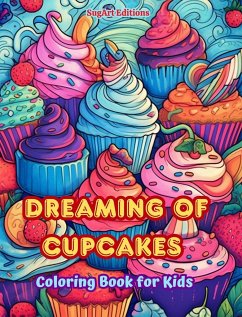 Cover Dreaming of Cupcakes Coloring Book for Kids Fun and Adorable Designs for Cake-Loving Kids and Teens