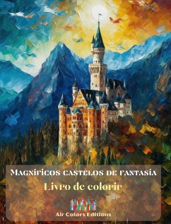 Magníficos castelos de fantasía - Livro de colorir - Castelos deslumbrantes para colorir e fugir - Editions, Air Colors