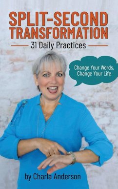 Split-Second Transformation~Change Your Words, Change Your Life - Anderson, Charla