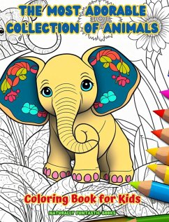 The Most Adorable Collection of Animals - Coloring Book for Kids - Creative and Cute Scenes from the Animal World - Books, Naturally Funtastic