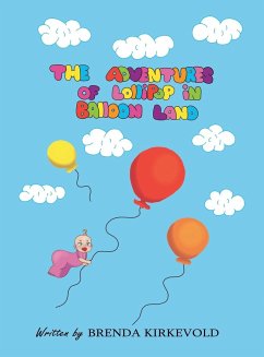 THE ADVENTURES OF LOLLIPOP IN BALLOON LAND - Kirkevold, Brenda