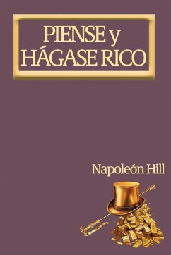 Piense y Hágase Rico. - Hill, Napoleon