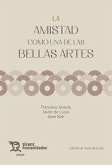 La Amistad como una de las Bellas Artes La Amistad como una de las Bellas Artes
